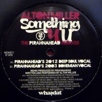 <a href=\'\'>Alton Miller/a> - Something 4 U (Pirahnahead Remixes)