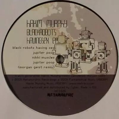 <a href=\'\'>Hakim Murphy</a> - Black Robots Having Sex EP (<a href=\'\'>Morgan Geist</a> remix)