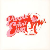 <a href=\'\'>Phil Weeks</a> - Pimpin\' Ain\'t Easy