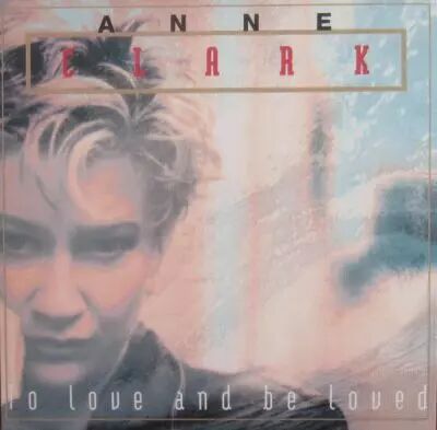 Anne Clark � To Love And Be Loved 