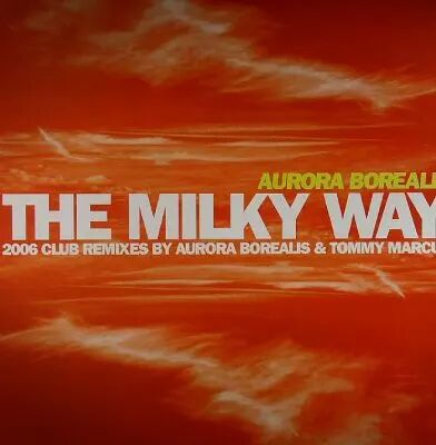 Aurora Borealis - The Milky Way: 2006 Club Remixes (Aurora Borealis/Tommy Marcus remixes)