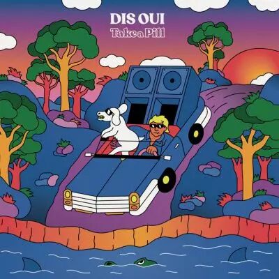 Dis Oui - Take A Pill 