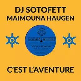 DJ Sotofett & Maimouna Haugen - C\'est l\'aventure