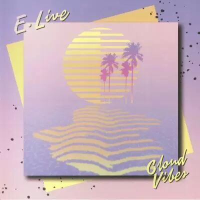 E Live - Cloud Vibes