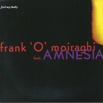 Frank O\' Moiraghi Feat Amnesia - Feel My Body (Reissue)