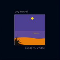 Guy Maxwell - Outside My Window (reissue)
