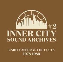 Inner City Sound Archives #2 - Unreleased NYC Loft Cuts (1978�1983)