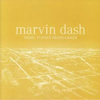 Marvin Dash - Model Turned Programmer (Reissue)