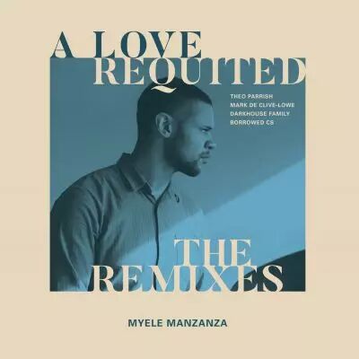 Myele Manzanza - A Love Requited - The Remixes