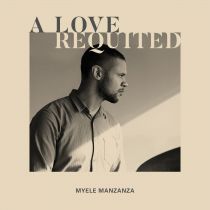 Myele Manzanza - A Love Requited