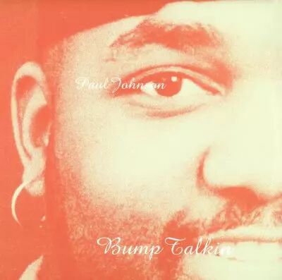 Paul Johnson - Bump Talkin\'