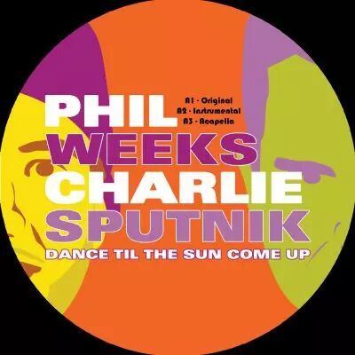 Phil Weeks & Charlie Sputnik - Dance Til The Sun Come Up