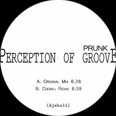 Prunk �  Perception of Groove EP Djebali remix
