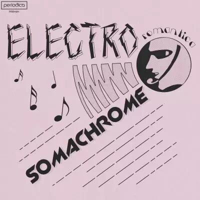 Somachrome -  Electro Romantica