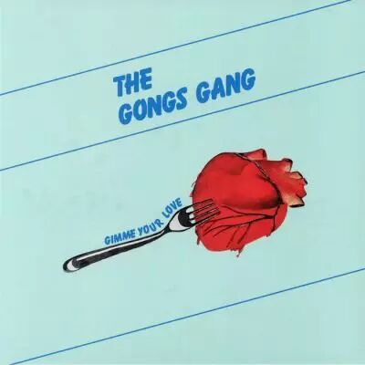 The Gongs Gang - Gimme Your Love