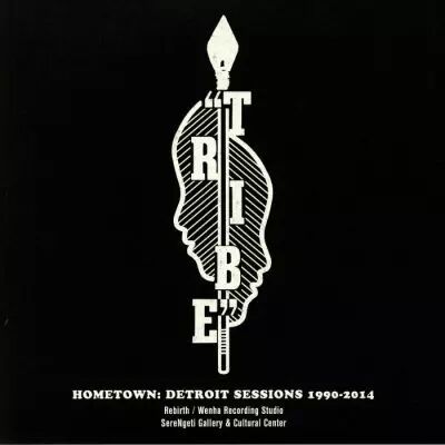 Tribe - Hometown: Detroit Sessions 1990-2014