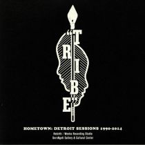 Tribe - Hometown: Detroit Sessions 1990-2014